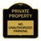 Signmission Private Property-No Unauthorized Parking, Black & Gold Aluminum Sign, 18" x 18", BG-1818-23251 A-DES-BG-1818-23251 - alternate 1